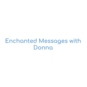Enchanted Messages with Donna
