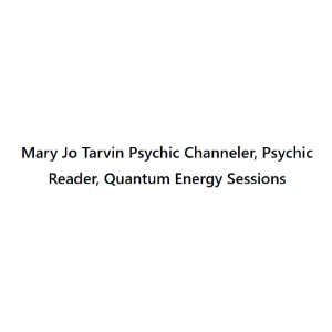 Mary Jo Tarvin Psychic Channeler, Psychic Reader, Quantum Energy Sessions